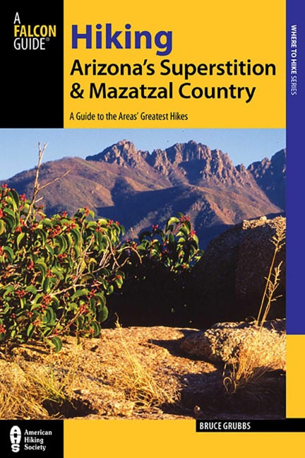Hiking Arizona's Superstition and Mazatzal Country - Bruce Grubbs