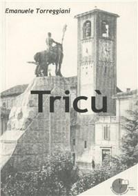 Tricù. Da paese a città - Emanuele Torreggiani