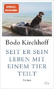 Seit er sein Leben mit einem Tier teilt - Bodo Kirchhoff