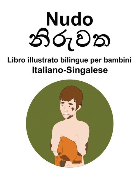 Italiano-Singalese Nudo Libro illustrato bilingue per bambini - Richard Carlson