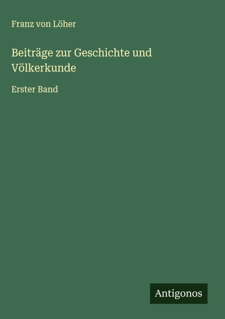 Beiträge zur Geschichte und Völkerkunde - Franz von Löher