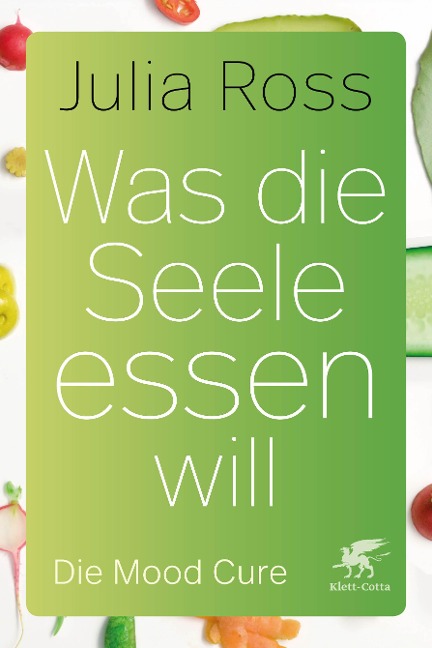 Was die Seele essen will - Julia Ross