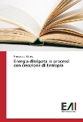 Cover-Bild zum Titel 'Energia dissipata in processi con creazione di Entropia' von 'Francesco di Liberto'