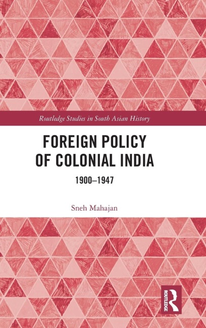 Foreign Policy of Colonial India - Sneh Mahajan