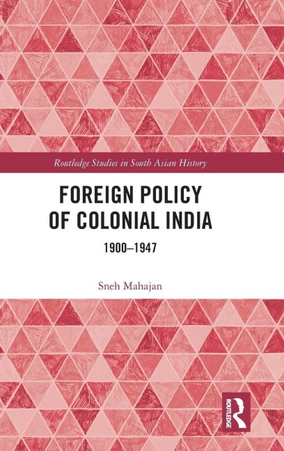 Foreign Policy of Colonial India - Sneh Mahajan