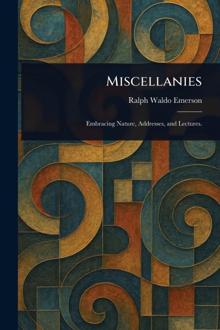 Miscellanies - Ralph Waldo Emerson