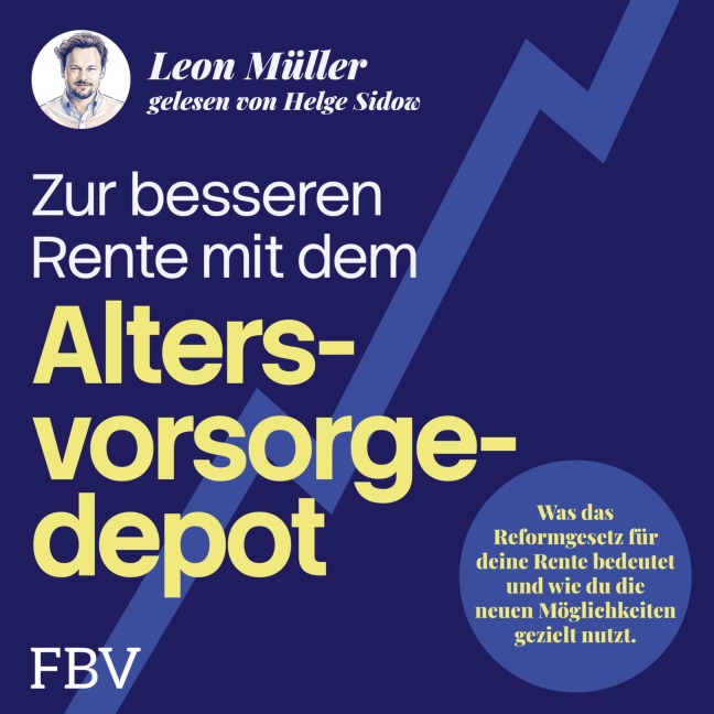 Zur besseren Rente mit dem Altersvorsorgedepot - Leon Müller