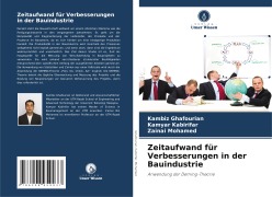 Cover-Bild zum Titel 'Zeitaufwand für Verbesserungen in der Bauindustrie' von 'Kambiz Ghafourian, Kamyar Kabirifar, Zainai Mohamed'