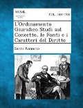 L'Ordinamento Giuridico Studi Sul Concetto, Le Fonti E I Caratteri del Diritto - Santi Romano