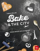 Cover-Bild zum Titel 'Bake & the city' von 'Tobias Müller'