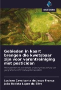 Cover-Bild zum Titel 'Gebieden in kaart brengen die kwetsbaar zijn voor verontreiniging met pesticiden' von 'Luciano Cavalcante de Jesus França, João Batista Lopes Da Silva'