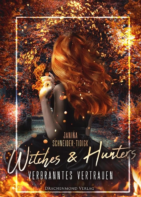 Witches & Hunters - Verbranntes Vertrauen - Janina Schneider-Tidigk