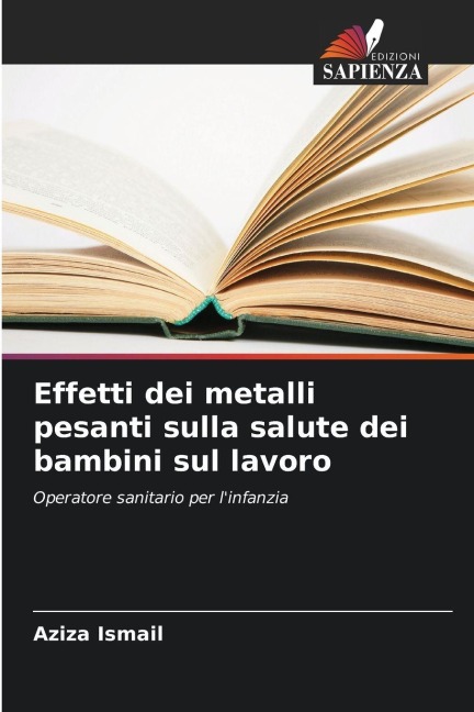 Effetti dei metalli pesanti sulla salute dei bambini sul lavoro - Aziza Ismail