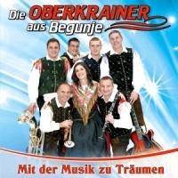 Mit der Musik zu Träumen - Die Oberkrainer Aus Begunje