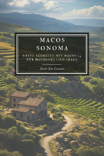 MacOS Sonoma: Erste Schritte Mit macOS 14 Für Macbooks Und Imacs - Scott La Counte