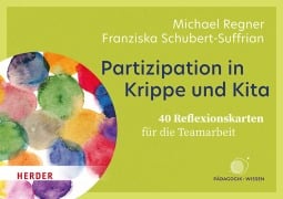 Cover-Bild zum Titel 'Partizipation in Krippe und Kita. 40 Reflexionskarten für die Teamarbeit' von 'Franziska Schubert-Suffrian, Michael Regner'