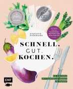Cover-Bild zum Titel 'Schnell. Gut. Kochen. - So kochen Spitzenköch*innen zu Hause' von 'Stefanie Hiekmann'