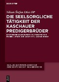 Cover-Bild zum Titel 'Die seelsorgliche Tätigkeit der Kaschauer Predigerbrüder' von 'Viliam Stefan Dóci Op'