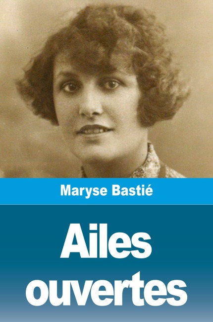 Ailes ouvertes - Maryse Bastié