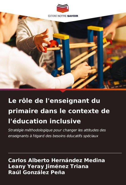 Le rôle de l'enseignant du primaire dans le contexte de l'éducation inclusive - Carlos Alberto Hernández Medina, Leany Yeray Jiménez Triana, Raúl González Peña