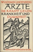 Cover-Bild zum Titel 'Ärzte im Kampf gegen Krankheit und Dummheit' von 'Wladimir Lindenberg'