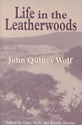 Cover-Bild zum Titel 'Life in the Leatherwoods' von 'John Quincy Wolf'
