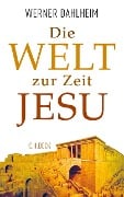 Die Welt zur Zeit Jesu - Werner Dahlheim