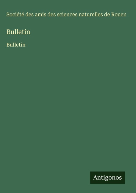 Bulletin - Société des amis des sciences naturelles de Rouen