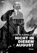 Cover-Bild zum Titel 'NICHT IN DIESEM AUGUST' von 'Cyril M. Kornbluth'