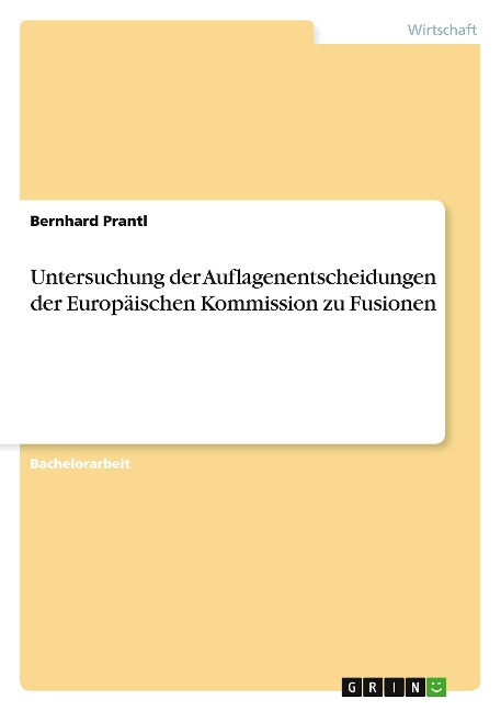 Untersuchung der Auflagenentscheidungen der Europäischen Kommission zu Fusionen - Bernhard Prantl