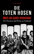 Die Toten Hosen - über 40 Jahre Punkrock - Timon Menge