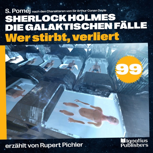 Wer stirbt, verliert (Sherlock Holmes - Die galaktischen Fälle, Folge 99) - Arthur Conan Doyle, S. Pomej