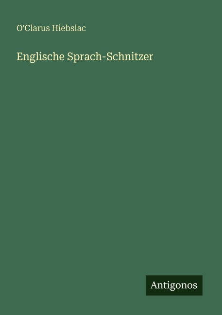 Englische Sprach-Schnitzer - O'Clarus Hiebslac