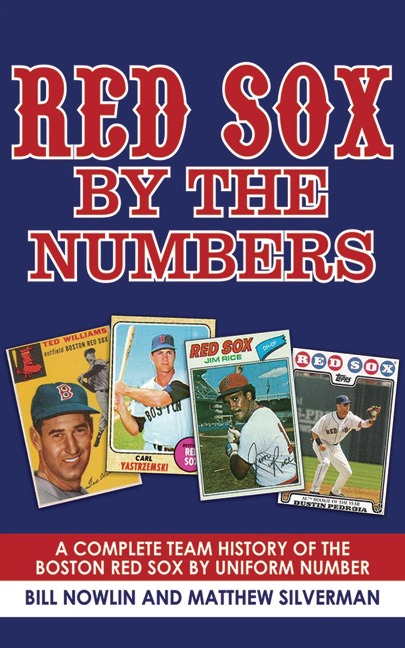 Red Sox by the Numbers - Bill Nowlin, Matthew Silverman