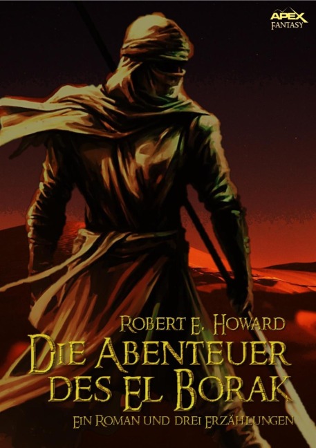 DIE ABENTEUER DES EL BORAK - Ein Roman und drei Erzählungen - Robert E. Howard