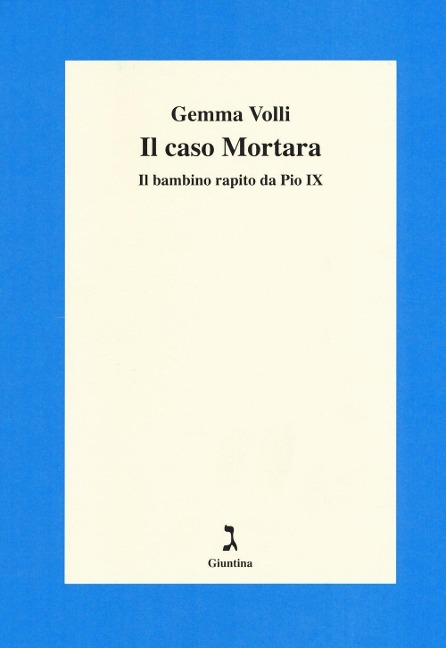 Il caso Mortara. Il bambino rapito da Pio IX - Gemma Volli