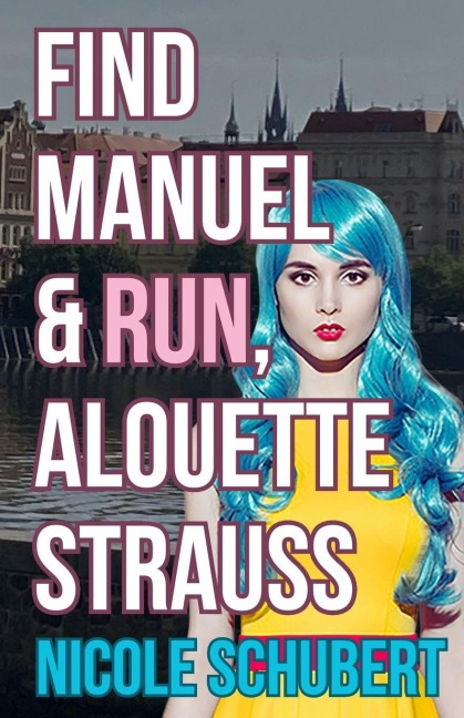 Find Manuel and Run, Alouette Strauss - Nicole Schubert