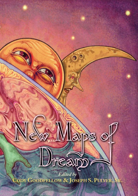 New Maps of Dream - Cody Goodfellow, Nathan Carson, Christine Morgan, Scott R. Jones, Matthew M. Bartlett