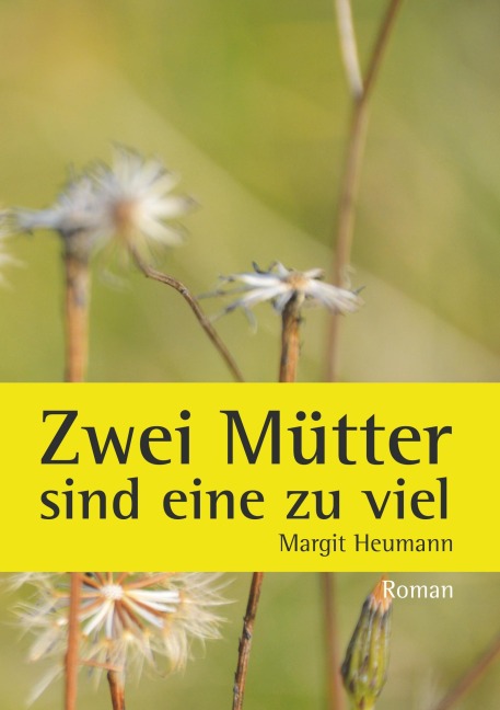 Zwei Mütter sind eine zu viel - Margit Heumann