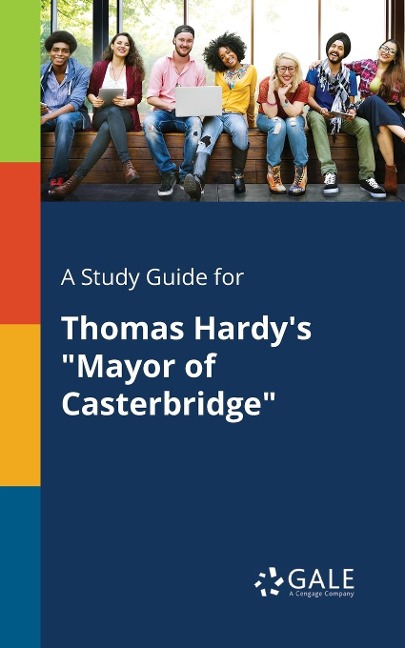 A Study Guide for Thomas Hardy's "Mayor of Casterbridge" - Cengage Learning Gale