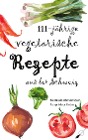  111-jährige vegetarische Rezepte aus der Schweiz