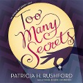 Too Many Secrets - Patricia H. Rushford