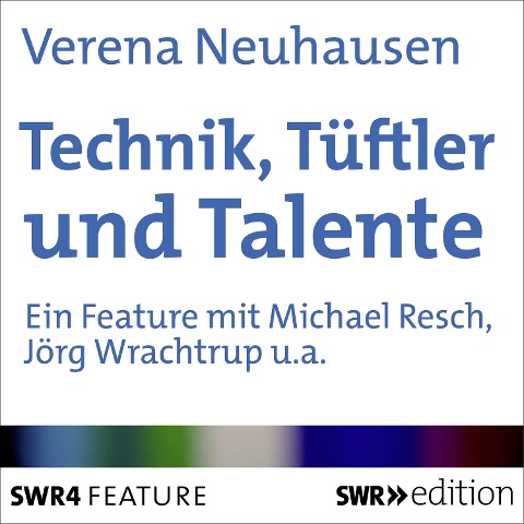Technik, Tüftler und Talente - Verena Neuhausen
