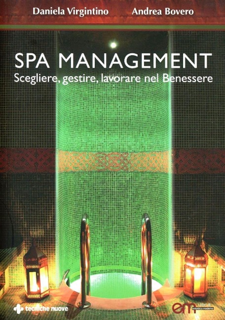 Spa Management. Vivere, gestire, lavorare nelle Spa - Andrea Bovero, Daniela Virgintino