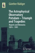 Cover-Bild zum Titel 'The Astrophysical Observatory Potsdam - Triumph and Tragedies' von 'Günther Rüdiger'