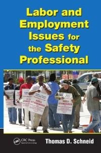 Labor and Employment Issues for the Safety Professional - Thomas D. Schneid