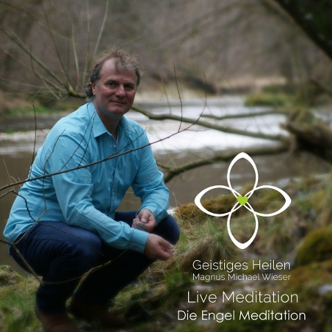 Die Engel Meditation - Magnus Michael Wieser