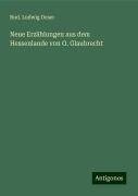 Neue Erzählungen aus dem Hessenlande von O. Glaubrecht - Rud. Ludwig Oeser