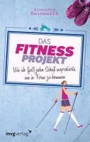 Das Fitnessprojekt - Alexandra Reinwarth