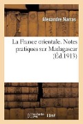 Cover-Bild zum Titel 'La France Orientale. Notes Pratiques Sur Madagascar' von 'Alexandre Narras'